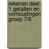 Rekenen deel 1 Getallen en verhoudingen Groep 7/8