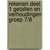 Rekenen deel 1 Getallen en verhoudingen Groep 7/8 door O.H.M. Sanders