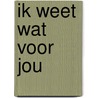 Ik weet wat voor jou door Mieke Struik
