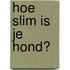 Hoe slim is je hond?