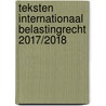 Teksten Internationaal belastingrecht 2017/2018 by C. van Raad