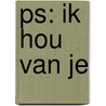 PS: Ik hou van je door Cecilia Ahern