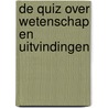 De quiz over wetenschap en uitvindingen door Onbekend
