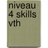 niveau 4 skills VTH