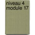 Niveau 4 module 17