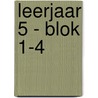 Leerjaar 5 - blok 1-4 door Veerle van Robays
