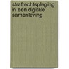Strafrechtspleging in een digitale samenleving by Wouter Stol
