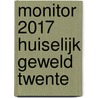Monitor 2017 Huiselijk geweld Twente by Marjolein Boendermaker