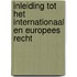 Inleiding tot het internationaal en Europees recht