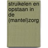 Struikelen en opstaan in de (mantel)zorg door Madelon Revermann