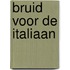 Bruid voor de Italiaan