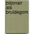 Biljonair als bruidegom