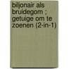 Biljonair als bruidegom ; Getuige om te zoenen (2-in-1) by Kate Hardy
