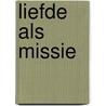 Liefde als missie by Kat Cantrell