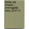 Liefde als missie ; Onmogelijk sexy (2-in-1) door Kathie Denosky