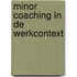 Minor coaching in de werkcontext