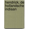 Hendrick, de Hollandsche indiaan by Bianca Mastenbroek