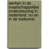 Werken in de maatschappelijke ondersteuning in Nederland: nu en in de toekomst by Simone Versteeg
