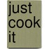 Just cook it