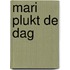 Mari plukt de dag