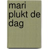 Mari plukt de dag door Mari Maris