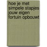 Hoe je met simpele stapjes jouw Eigen Fortuin opbouwt door Jasmin Hajro