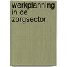 Werkplanning in de zorgsector by Franky Blomme