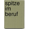 Spitze im Beruf door Onbekend