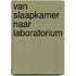 Van slaapkamer naar laboratorium