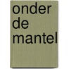 Onder de mantel door Ann Bé