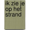 Ik zie je op het strand door Jill Mansell