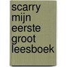 Scarry Mijn eerste groot leesboek door Onbekend
