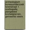 Archeologisch bureauonderzoek Torenstraat 1 Oostkapelle, plangebied Knotwilgterrein, gemeente Veere by B.H.F.M. Meijlink