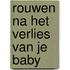 Rouwen na het verlies van je baby