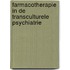 Farmacotherapie in de transculturele psychiatrie