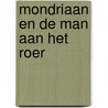 Mondriaan en de man aan het roer by Cees Rutgers