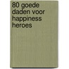 80 goede daden voor happiness heroes by Lien De Ruyck