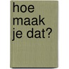 Hoe maak je dat? door Larousse