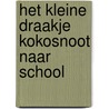 Het kleine draakje kokosnoot naar school door Ingo Siegner