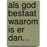 Als God bestaat waarom is er dan... by Martin van der Plas