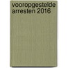 Vooropgestelde arresten 2016 door C.J.A. de Bruijn