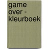 Game Over - kleurboek door Onbekend
