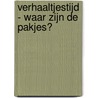 Verhaaltjestijd - Waar zijn de pakjes? door Sophia Fouliatou