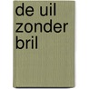 De uil zonder bril door Ann Bé