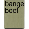 Bange Boef door Ard Huizinga