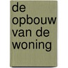 De opbouw van de woning by Johan Van Hevel