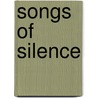 Songs of Silence by NoëL. Ummels