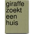 Giraffe zoekt een huis