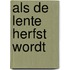 Als de lente herfst wordt