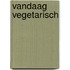 Vandaag vegetarisch